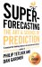 Superforecasting. The Art and Science of Prediction