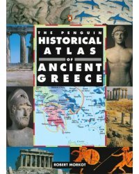 The Penguin Historical Atlas of Ancient Greece