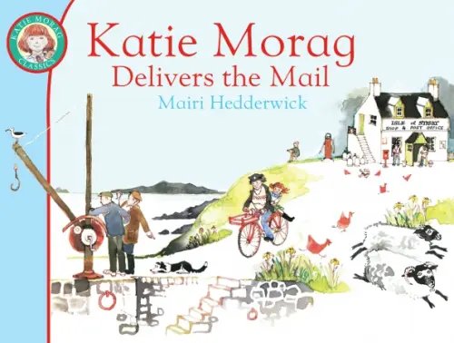Katie Morag Katie Morag Delivers the Mail
