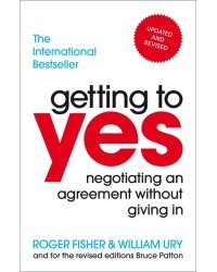 Getting to Yes. Negotiating an agreement without giving in