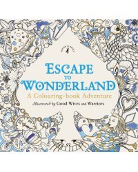 Escape to Wonderland. A Colouring Book Adventure