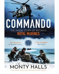 Commando. The Inside Story of Britain’s Royal Marines