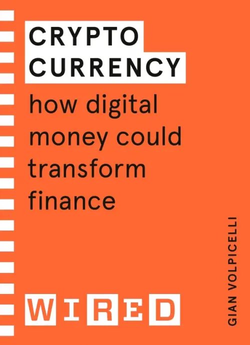 WIRED guides Cryptocurrency. How Digital Money Could Transform Finance