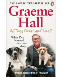 All Dogs Great and Small. What I’ve learned training dogs