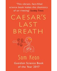 Caesar's Last Breath. The Epic Story of The Air Around Us