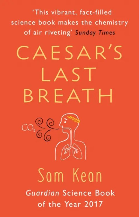 Caesar's Last Breath. The Epic Story of The Air Around Us