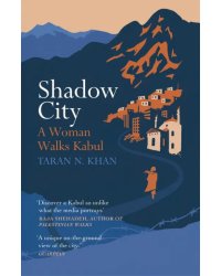 Shadow City. A Woman Walks Kabul