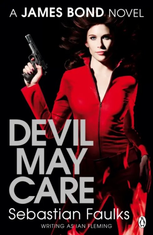 Devil May Care. A James Bond Novel Devil May Care. A James Bond Novel