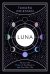Luna. Harness the Power of the Moon to Live Your Best Life