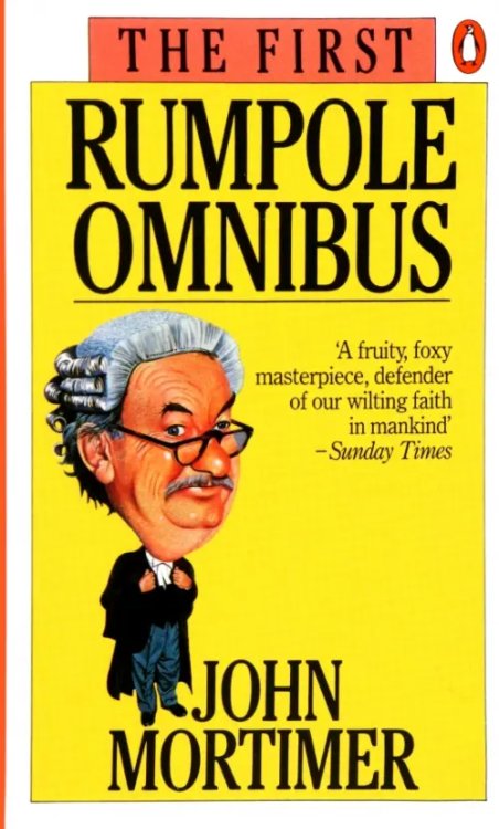 The First Rumpole Omnibus The First Rumpole Omnibus