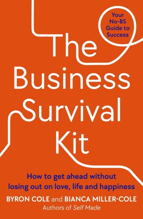 The Business Survival Kit. How to get ahead without losing out on love, life and happiness The Business Survival Kit. How to get ahead without losing out on love, life and happiness