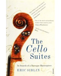 The Cello Suites. In Search of a Baroque Masterpiece