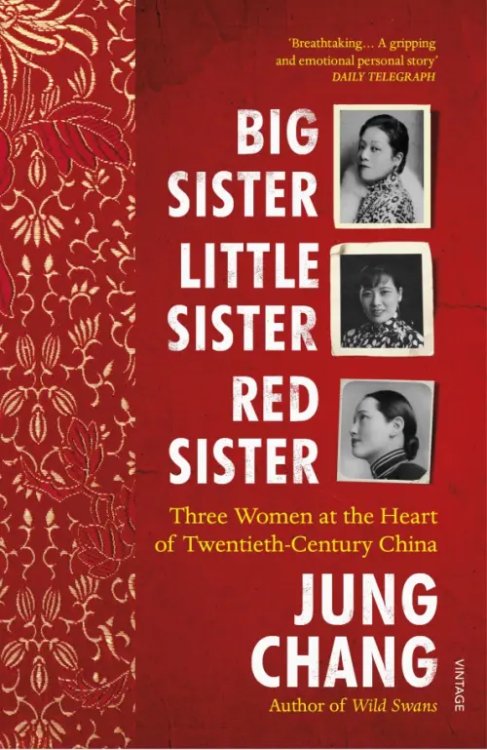 Big Sister, Little Sister, Red Sister. Three Women at the Heart of Twentieth-Century China Big Sister, Little Sister, Red Sister. Three Women at the Heart of Twentieth-Century China