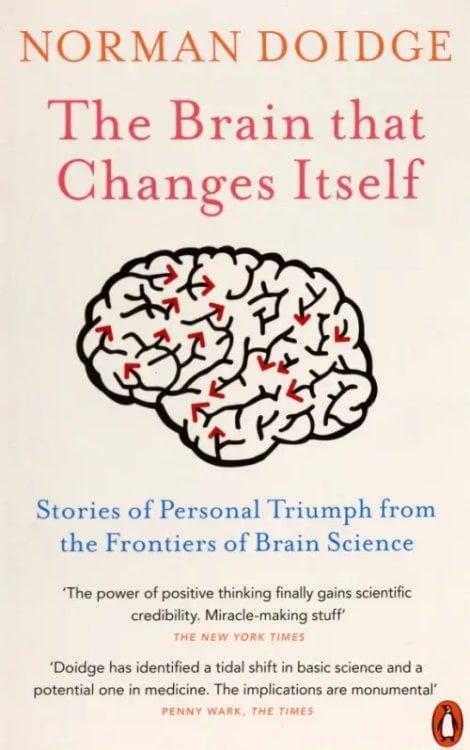 The Brain That Changes Itself. Stories of Personal Triumph from the Frontiers of Brain Science The Brain That Changes Itself. Stories of Personal Triumph from the Frontiers of Brain Science
