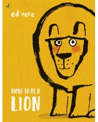 How to be a Lion
