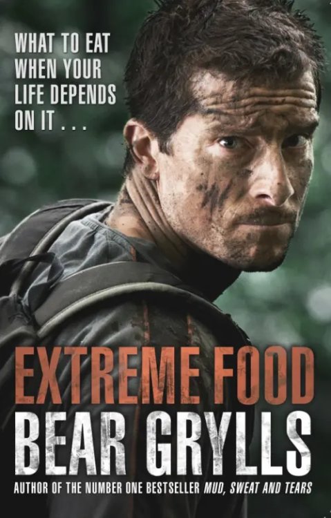 Extreme Food. What to eat when your life depends on it... Extreme Food. What to eat when your life depends on it...