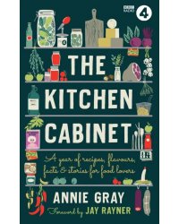 The Kitchen Cabinet. A Year of Recipes, Flavours, Facts &amp; Stories for Food Lovers
