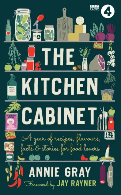 The Kitchen Cabinet. A Year of Recipes, Flavours, Facts &amp; Stories for Food Lovers