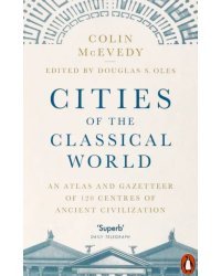 Cities of the Classical World. An Atlas and Gazetteer of 120 Centres of Ancient Civilization