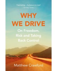 Why We Drive. On Freedom, Risk and Taking Back Control