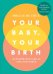 Your Baby, Your Birth. Hypnobirthing Skills For Every Birth