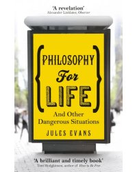 Philosophy for Life. And other dangerous situations