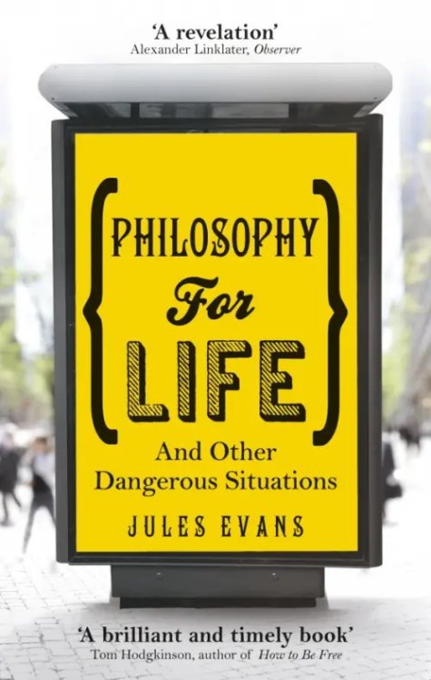 Philosophy for Life. And other dangerous situations Philosophy for Life. And other dangerous situations