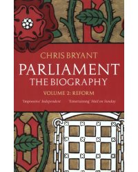 Parliament: The Biography. Volume II - Reform