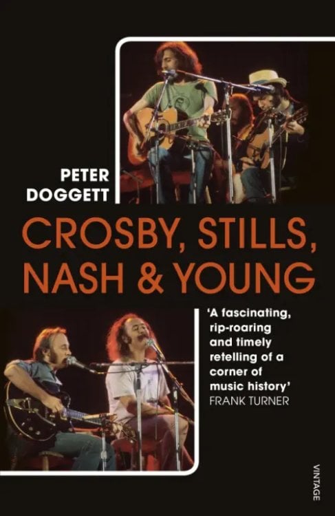 Crosby, Stills, Nash &amp; Young. The Biography