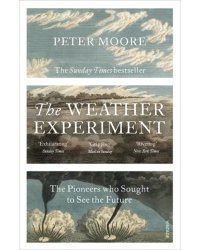The Weather Experiment. The Pioneers who Sought to see the Future