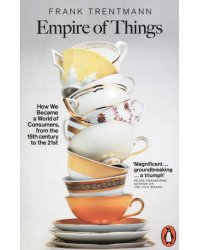 Empire of Things. How We Became a World of Consumers, from the Fifteenth Century to the Twenty-First