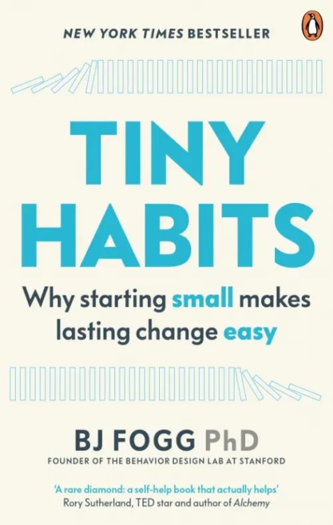 Tiny Habits. The Small Changes That Change Everything Tiny Habits. The Small Changes That Change Everything