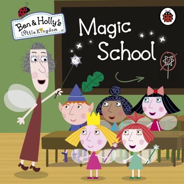 Ben & Holly`s Little Kingdom Ben and Holly's Little Kingdom. Magic School