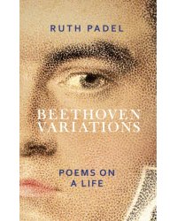 Beethoven Variations. Poems on a Life