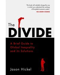 The Divide. A Brief Guide to Global Inequality and its Solutions
