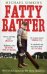 Fatty Batter. How cricket saved my life (then ruined it)