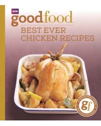 Good Food. Best Ever Chicken Recipes