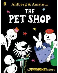 Funnybones. The Pet Shop