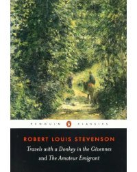 Travels with a Donkey in the Cevennes and the Amateur Emigrant