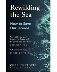 Rewilding the Sea. How to Save our Oceans