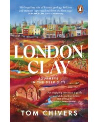 London Clay. Journeys in the Deep City
