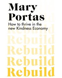 Rebuild. How to thrive in the new Kindness Economy