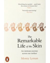 The Remarkable Life of the Skin. An intimate journey across our surface