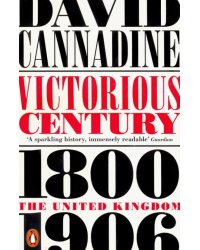 Victorious Century. The United Kingdom, 1800-1906