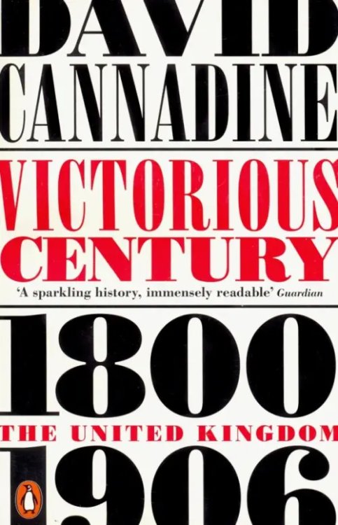Victorious Century. The United Kingdom, 1800-1906
