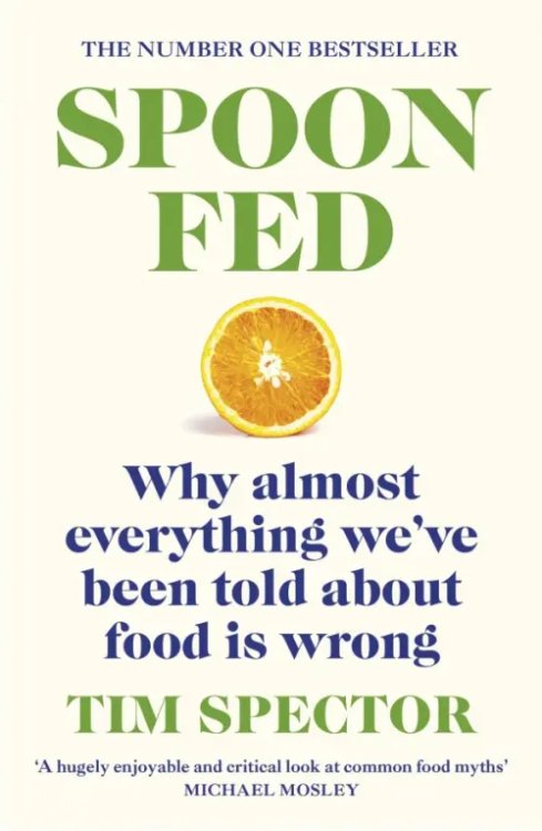 Spoon-Fed. Why almost everything we've been told about food is wrong Spoon-Fed. Why almost everything we've been told about food is wrong