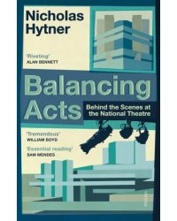 Balancing Acts. Behind the Scenes at the National Theatre