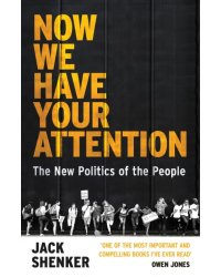 Now We Have Your Attention. The New Politics of the People