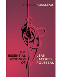 The Essential Writings of Jean-Jacques Rousseau