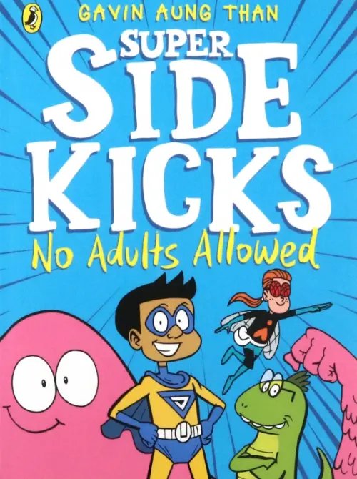 The Super Sidekicks. No Adults Allowed